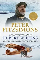 Book cover of The Incredible Life of Hubert Wilkins by Unknown