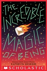 Book cover of The Incredible Magic of Being by Kathryn Erskine