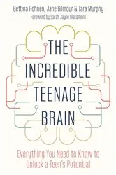 Book cover of The Incredible Teenage Brain by Bettina Hohnen