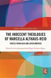 Book cover of The Indecent Theologies of Marcella Althaus-Reid by Lisa Isherwood