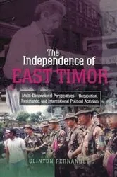 Book cover of The Independence of East Timor by Clinton Fernandes