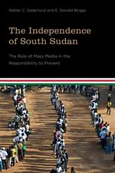 Book cover of The Independence of South Sudan by Walter C. Soderlund