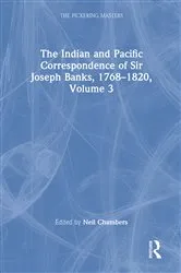 Book cover of The Indian and Pacific Correspondence of Sir Joseph Banks, 1768–1820, Volume 3 by Neil Chambers