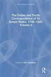 Book cover of The Indian and Pacific Correspondence of Sir Joseph Banks, 1768–1820, Volume 6 by Neil Chambers