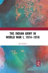 Book cover of The Indian Army in World War I, 1914-1918 by Ian Cardozo