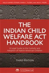 Book cover of The Indian Child Welfare Act Handbook by Kelly Gaines-Stoner