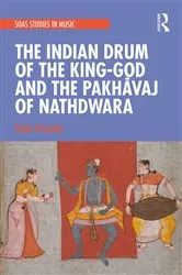Book cover of The Indian Drum of the King-God and the Pakhāvaj of Nathdwara by Paolo Pacciolla