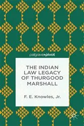 Book cover of The Indian Law Legacy of Thurgood Marshall by F. Knowles