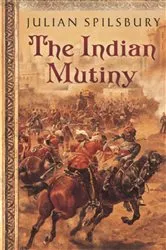 Book cover of The Indian Mutiny by Julian Spilsbury