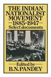Book cover of The Indian Nationalist Movement 1885-1947: Select Documents by NA NA