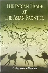 Book cover of The Indian Trade At the Asian Frontier by Jeyaseela Stephen