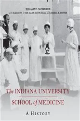 Book cover of The Indiana University School of Medicine by William H. Schneider