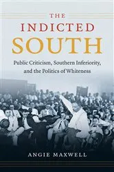 Book cover of The Indicted South by Angie Maxwell