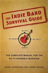 Book cover of The Indie Band Survival Guide by Randy Chertkow