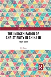 Book cover of The Indigenization of Christianity in China III by Qi Duan