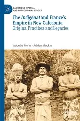 Book cover of The Indigénat and France’s Empire in New Caledonia by Isabelle Merle