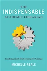 Book cover of The Indispensable Academic Librarian by Unknown