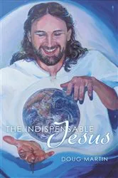 Book cover of The Indispensable Jesus by Doug Martin