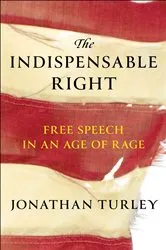 Book cover of The Indispensable Right by Jonathan Turley