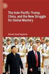 Book cover of The Indo-Pacific: Trump, China, and the New Struggle for Global Mastery by Richard Javad Heydarian