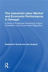 Book cover of The Industrial Labor Market And Economic Performance In Senegal by Katherine Terrell