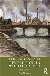 Book cover of The Industrial Revolution in World History (5th ed.) by Peter N. Stearns