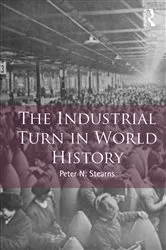 Book cover of The Industrial Turn in World History by Peter Stearns