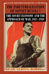 Book cover of The Industrialisation of Soviet Russia Volume 7: The Soviet Economy and the Approach of War, 1937–1939 by R. W. Davies