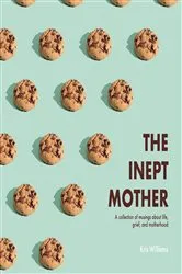 Book cover of The Inept Mother by Kris Williams
