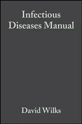 Book cover of The Infectious Diseases Manual (2nd ed.) by David Wilks