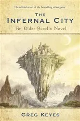 Book cover of The Infernal City: An Elder Scrolls Novel by Greg Keyes