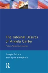 Book cover of The Infernal Desires of Angela Carter by Joseph Bristow