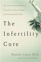 Book cover of The Infertility Cure by Randine Lewis