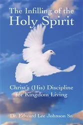Book cover of The Infilling of the Holy Spirit by Dr. Edward Lee Johnson Sr.