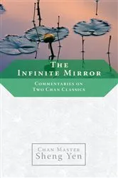 Book cover of The Infinite Mirror by Chan Master Sheng Yen