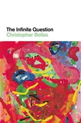 Book cover of The Infinite Question by Christopher Bollas
