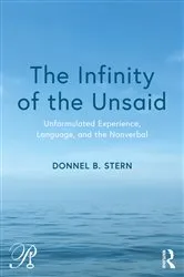Book cover of The Infinity of the Unsaid by Donnel B. Stern