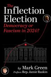 Book cover of The Inflection Election by Mark Green