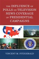 Book cover of The Influence of Polls on Television News Coverage of Presidential Campaigns by Unknown