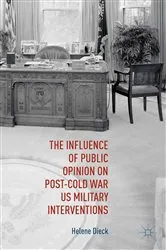 Book cover of The Influence of Public Opinion on Post-Cold War U.S. Military Interventions by Helene Dieck