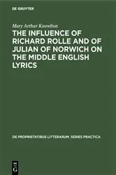 Book cover of The influence of Richard Rolle and of Julian of Norwich on the middle English lyrics by Mary Arthur Knowlton