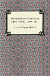 Book cover of The Influence of Sea Power Upon History 1660-1783 by Alfred Thayet Mahan