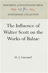 Book cover of The Influence of Walter Scott on the Works of Balzac by H. J. Garnand