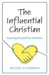 Book cover of The Influential Christian by Michael W. Andrews
