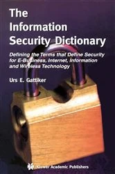 Book cover of The Information Security Dictionary by Urs E. Gattiker