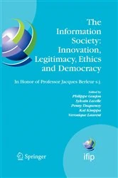 Book cover of The Information Society: Innovation, Legitimacy, Ethics and Democracy In Honor of Professor Jacques Berleur s.j. by Philippe Goujon