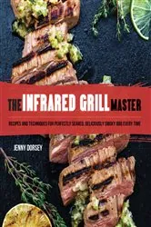 Book cover of The Infrared Grill Master by Jenny Dorsey