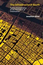 Book cover of The Infrastructural South by Jonathan Silver
