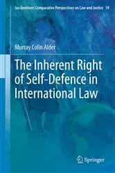 Book cover of The Inherent Right of Self-Defence in International Law by Murray Colin Alder