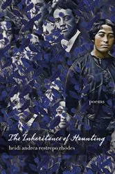 Book cover of The Inheritance of Haunting by Heidi Andrea Restrepo Rhodes